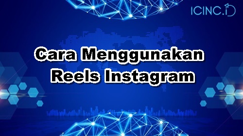 Cara Menggunakan Reels Instagram